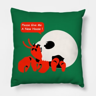 Please Give Me A New House ! Pillow