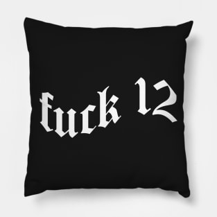 Fuck 12 Pillow