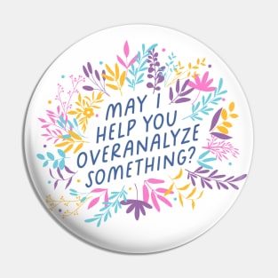 May I Help You Overanalyze Something? Pin