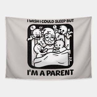 I wish I Could Sleep But I'm A Parent Tapestry