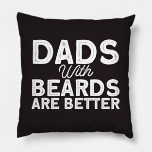 Dads With Beards Are Better Pillow