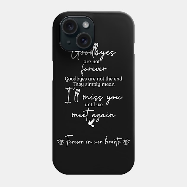 Goodbyes are not forever Phone Case by The Printee Co