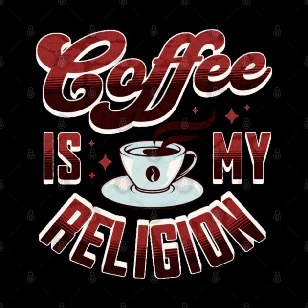 Coffee is my Religion by GOLDSOF