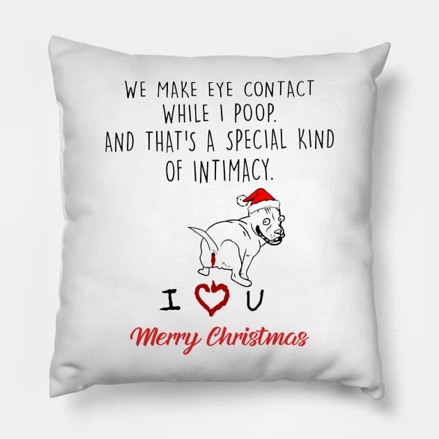 Pitbull We Make Eye Contact While I Poop Merry Christmas Pillow by Vladis