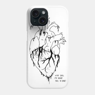 Why does my heart feel so bad? Phone Case