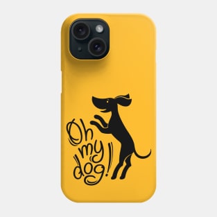 Oh my dog! (in black) Phone Case