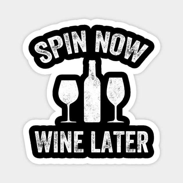 Spin now wine later Magnet by captainmood