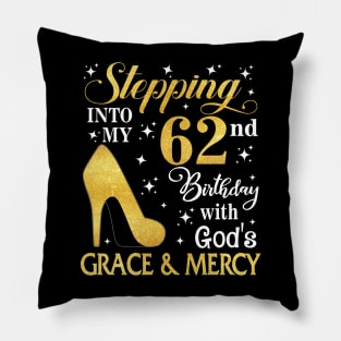 Stepping Into My 62nd Birthday With God's Grace & Mercy Bday Pillow