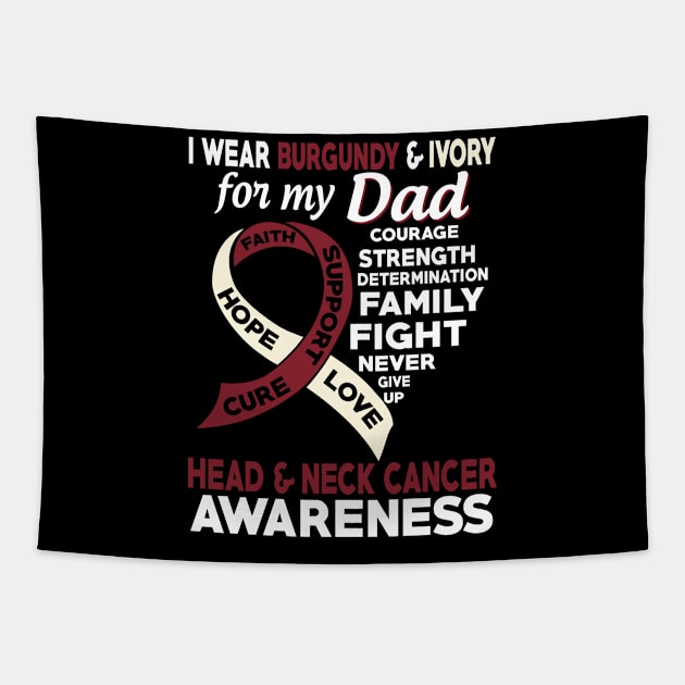 I Wear Burgundy & Ivory for My Dad Head & Neck Cancer Awareness Tapestry by mateobarkley67