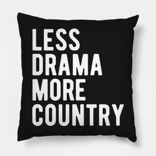 Less Drama More Country Pillow