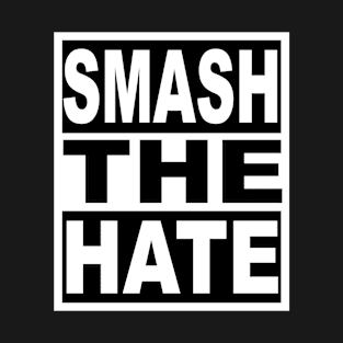 Smash the Hate T-Shirt