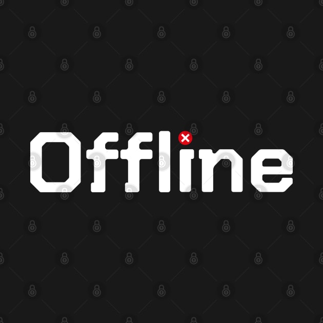 OFFLINE OF THIS SHIT by EdsTshirts