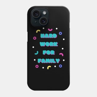 hard work for family Phone Case