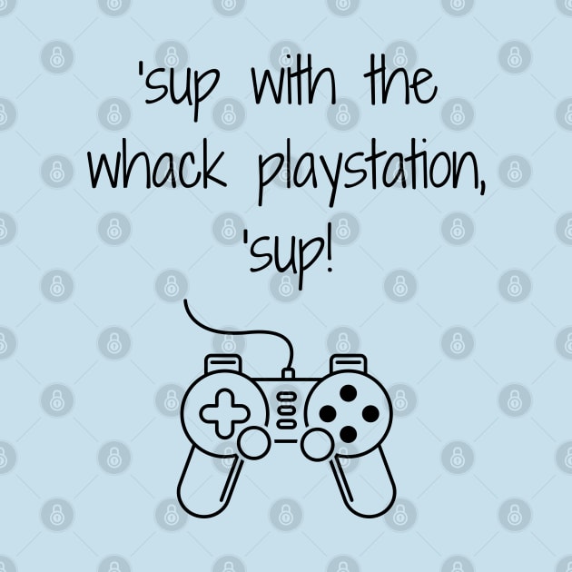 Friends/whack playstation by Said with wit