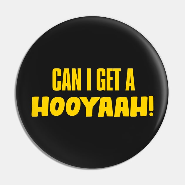 Can I Get A Hooyaah! Pin by JigglePeek