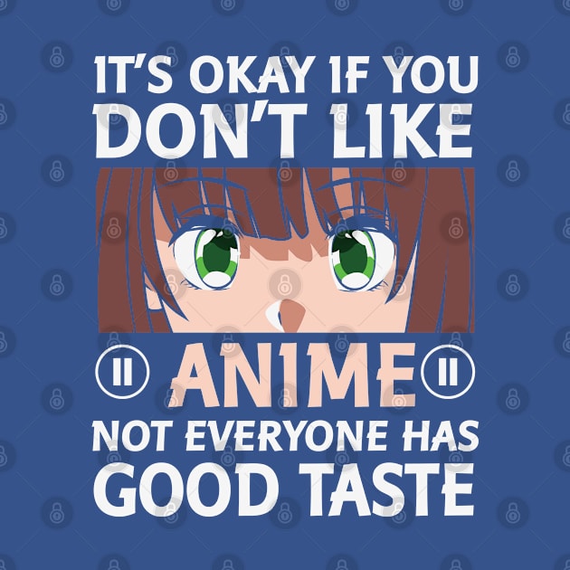 Anime Its Okay If You Don't Like Anime by RKP'sTees