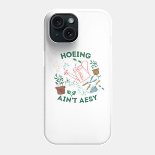 gardening ain't easy Phone Case