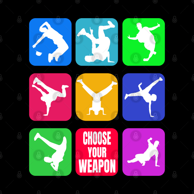 Breakdance Choose Your Weapon Move by PaintvollDesigns