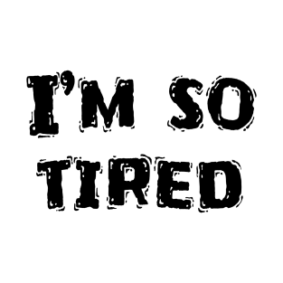 I’m So Tired, Funny White Lie Party Idea T-Shirt