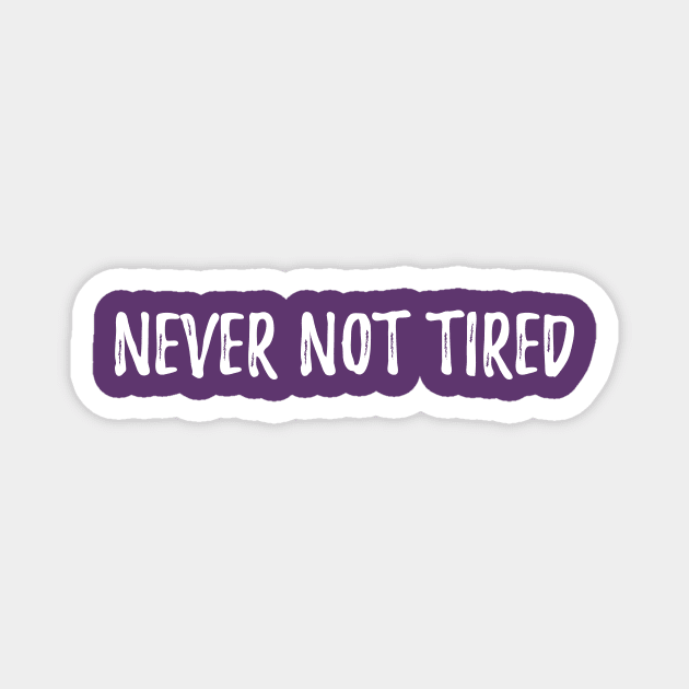 Never Not Tired Always Exhausted Magnet by k8creates