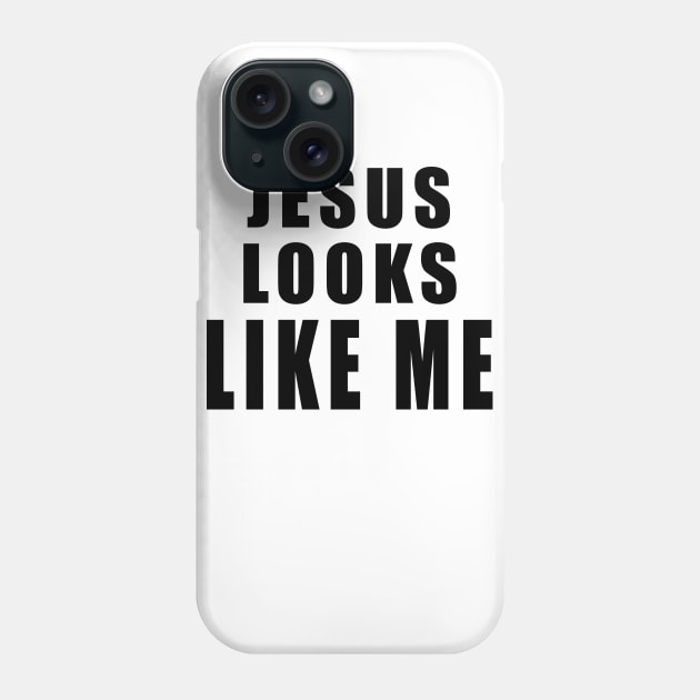 Jesus Looks Like Me Phone Case by TheCosmicTradingPost