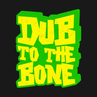 Dub To The Bone Reggae T-Shirt