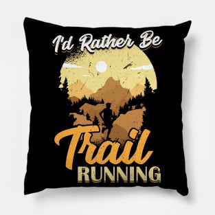 I'd Rather Be Trail Running Pillow