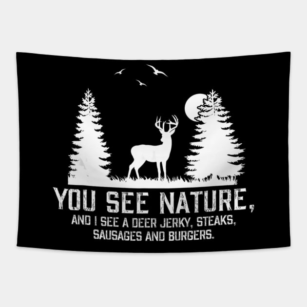 Hunting Shirts For Men You See Nature Funny Hunting Gifts Tapestry by wcfrance4