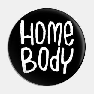 Text Homebody For Home Body Pin