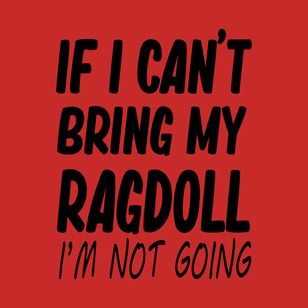 ragdoll owne ragdoll gift if i cant bring my ragdoll by T-shirt verkaufen