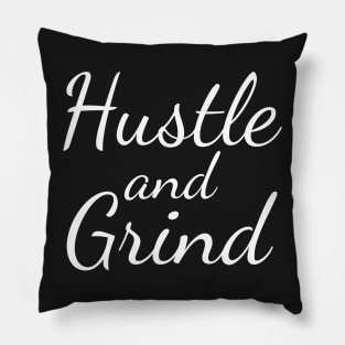 Hustle and Grind Pillow