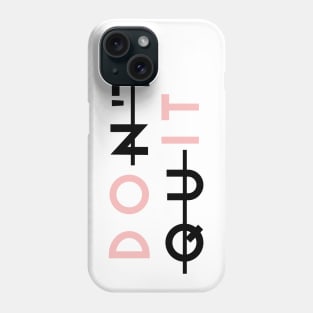 Dont quit - just dont quit Phone Case