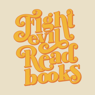 Fight Evil Read Books T-Shirt