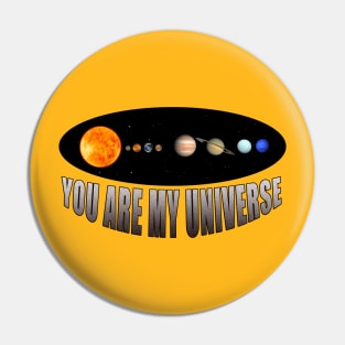 YOU ARE MY UNIVERSE Pin