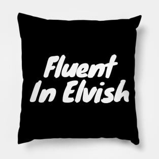 Fluent in elvish Pillow