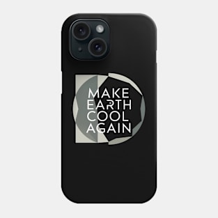 Make Earth Cool Again, Earth Day Design Phone Case