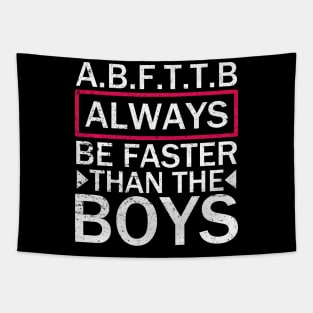 A.B.F.T.T.B - Always Be Faster Than The Boys Tapestry