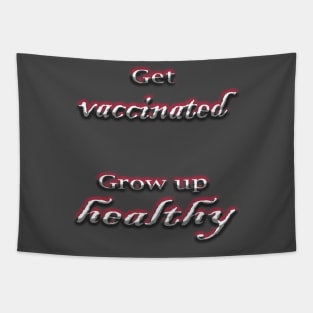 Get vaccinated get healthy Tapestry