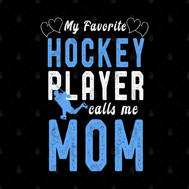 Mothers Day T-Shirt My Favorite Hockey Player Calls Me Mom by kaza191