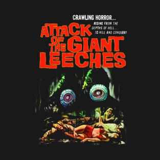 Attack of the giant leeches T-Shirt