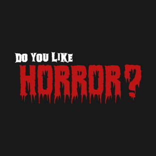 Do you like Horror? 01 white T-Shirt
