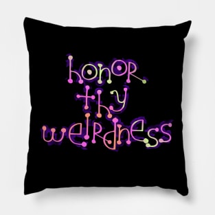 honor thy weirdness Pillow