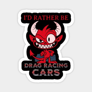 I'd Rather Be Drag Racing Cars Funny Magnet