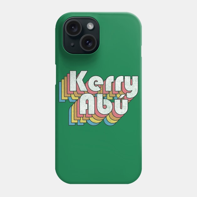 Kerry Abú / Irish County Retro Pride Faded-Style Design Phone Case by feck!