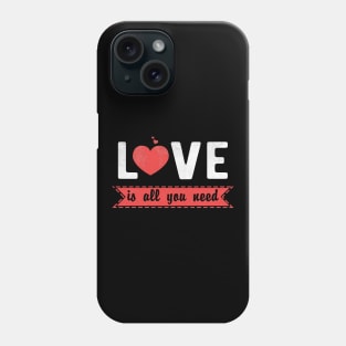 Love Is All You Need Heart Valentines Day Gift Phone Case