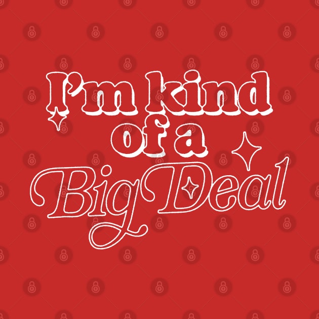 I'm Kind Of A Big Deal by DankFutura