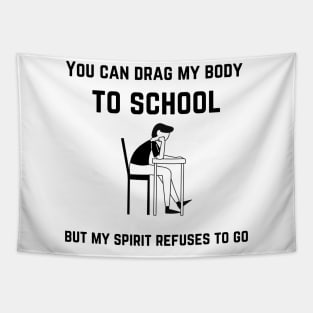 back to school cool design, You can drag my body to school but my spirit refuses to go black Tapestry