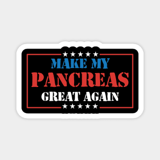 Make My Pancreas Great Again Diabetes Awareness Magnet