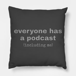 Everyone Has A Podcast Pillow