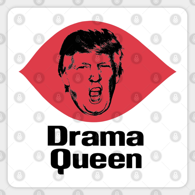 Drama Queen - Donald Trump - Sticker | TeePublic